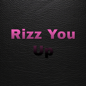 Rizz You Up