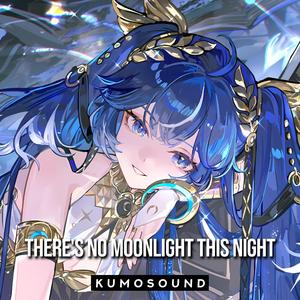 There's No Moonlight this Night