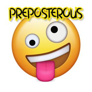 Preposterous