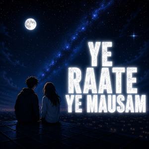 Ye raate ye mausam (New lyrics Version)