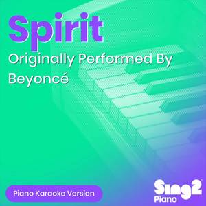 Spirit (Originally Performed by Beyoncé) (Piano Karaoke Version)