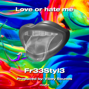 or hate me