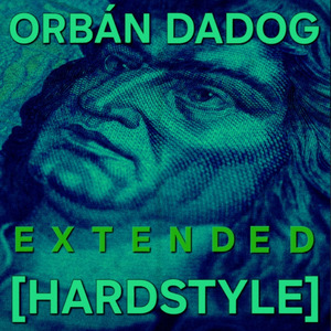 Orbán Dadog (Extended - Hardstyle)