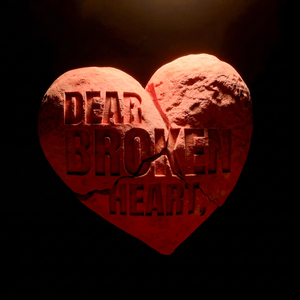 Dear Broken Heart,