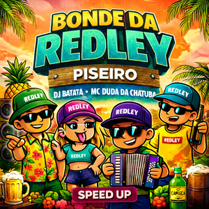 Bonde da Redley (Piseiro Speed UP)