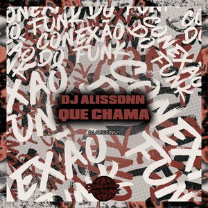 Dj Alissonn Que Chama