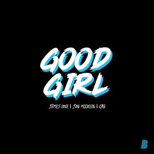 Good Girl (feat. James Love & Jon Mccollin)