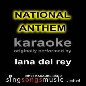 National Anthem (Originally Performed By Lana Del Rey) [Karaoke Audio Version]
