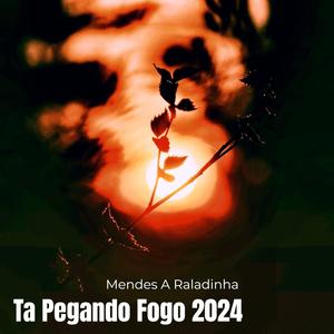 Ta Pegando Fogo