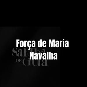 Força de Maria Navalha