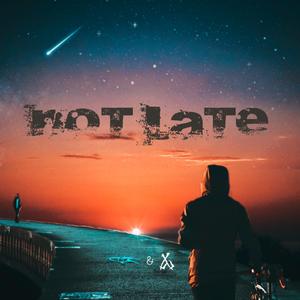 Not Late