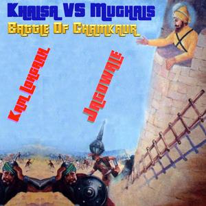 Khalsa VS Mughals Battle of Chamkaur (feat. Jagowale)