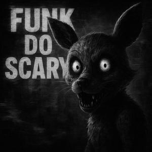 FUNK DO SCARY