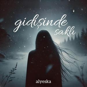 gidişinde saklı