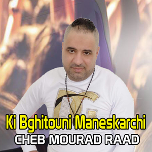 Ki Bghitouni Maneskarchi