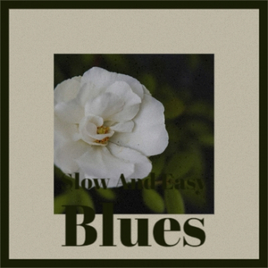 Slow And Easy Blues