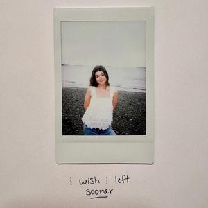 i wish i left sooner