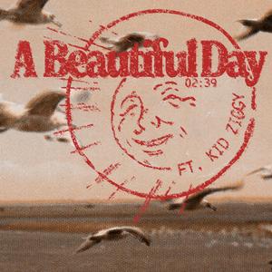 A Beautiful Day (feat. Kid Ziggy)