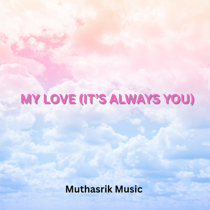 My Love (It’s Always You)