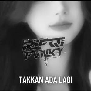 Takkan Ada Lagi (Remix)