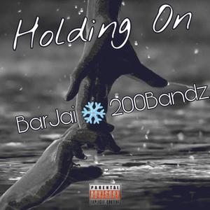 Holding On (feat. Mr. 200 Bandz)