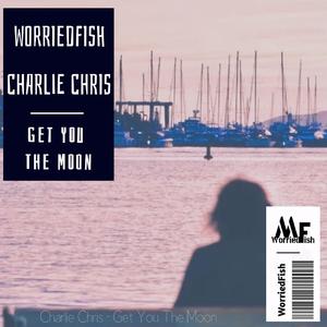 Get You The Moon（Charlie Chris Mis）