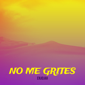 No Me Grites