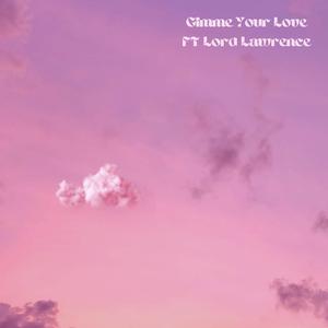 Gimme Your Love (feat. Lord Lawrence)
