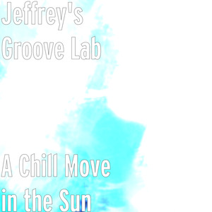 A Chill Move in the Sun