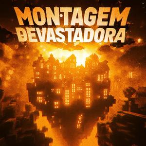 MONTAGEM DEVASTADORA