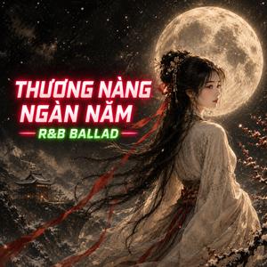 Thương Nàng Ngàn Năm (R&B Ballad)