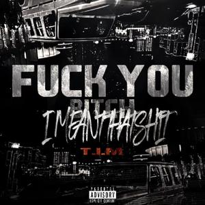 **** You Bitch I Meant That Shit