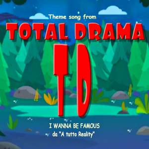 I wanna be famous (from Total Drama cartoon) (Opening theme)