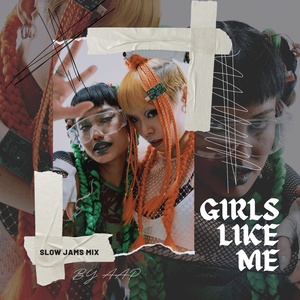 Girls Like Me (Slow Jams Mix)