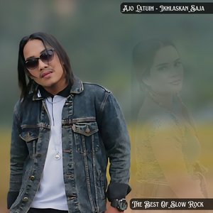 Ikhlaskan Saja (Ajo Latuih)