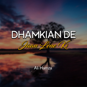 Dhamkian De Jaan Lene Ki