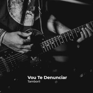 Vou Te Denunciar