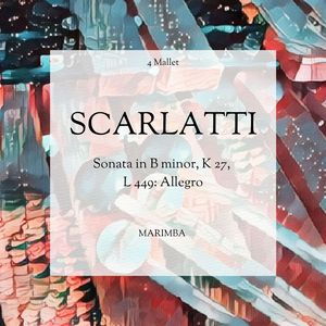 Scarlatti:Sonata in B minor, K 27, L 449: Allegro (Marimba)