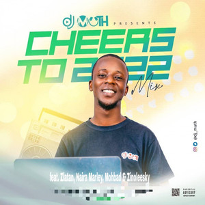 Cheers To 2022 Mix (feat. Zlatan, Naira Marley, Mohbad, Zinoleesky)