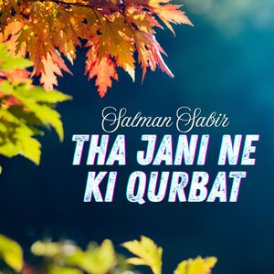 Tha Jani Ne Ki Qurbat
