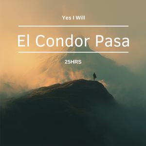 El Condor Pasa（Yes I Will）（老鹰之歌）