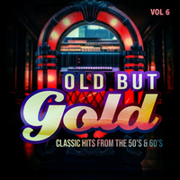 Old But Gold (Classic Hits from the 50's & 60's), Vol. 6