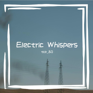 Electric Whispers