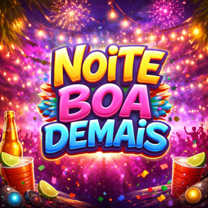 NOITE BOA DEMAIS