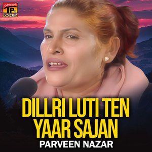 DILLRI LUTI TEN YAAR SAJAN