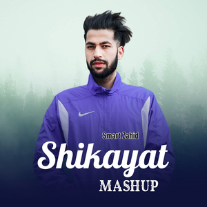 Shikayat (Mashup)