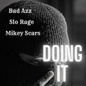 Doing It (feat. Bad Azz & Slo Rage)