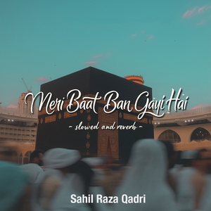 Meri Baat Ban Gayi Hai (Slowed & Reverb)