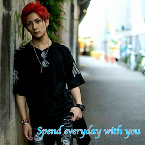 Spend everyday with you