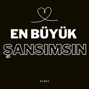 En Büyük Şansımsın